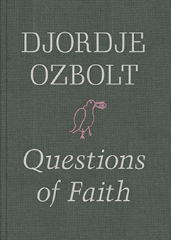 Djordje Ozbolt - Questions of Faith by Oliver Basciano - Hardback