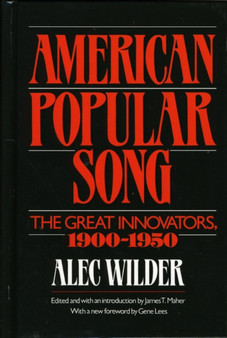 American Popular Song : The Great Innovators 1900-1950 by Alec Wilder - Hardback