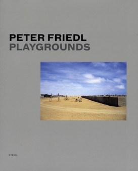 Peter Friedl : Playgrounds by Jean-Francois Chevrier - Hardback
