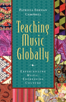 Teaching Music Globally : Experiencing Music, Expressing Culture by Patricia Shehan Campbell - Paperback