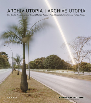Archive Utopia : The Brasilia Project by Lina Kim - Hardback