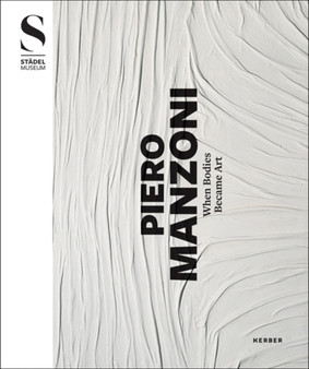 Piero Manzoni : When Bodies Became Art by Martin Engler - Hardback