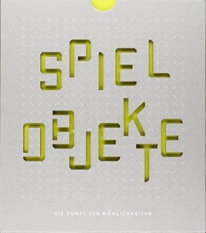 Spielobjekte : Die Kunst Der Moglichkeiten by Museum Tinguely - Hardback