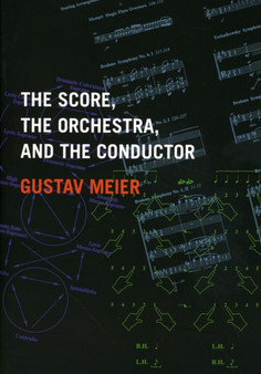 The Score, the Orchestra, and the Conductor by Gustav Meier - Paperback