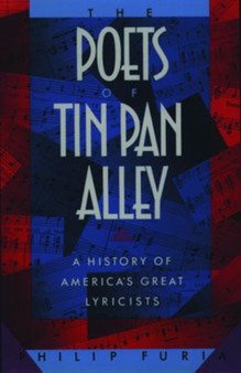 The Poets of Tin Pan Alley : A History of America's Great Lyricists by Philip Furia - Paperback