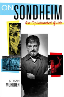 On Sondheim : An Opinionated Guide by Ethan Mordden - Hardback