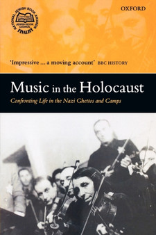 Music in the Holocaust : Confronting Life in the Nazi Ghettos and Camps by Shirli Gilbert - Paperback