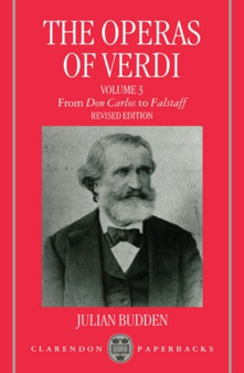 The Operas of Verdi: Volume 3: From Don Carlos to Falstaff by The late JulianJ. Budden - Paperback