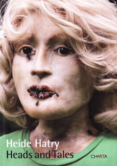 Heide Hatry: Heads and Tales by Heide Hatry - Hardback