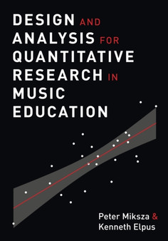 Design and Analysis for Quantitative Research in Music Education by Peter Miksza - Paperback