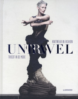 Unravel : Knitwear in Fashion by Emmanuelle Dirix - Hardback