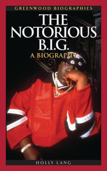 The Notorious B.I.G. : A Biography by Holly Lang - Hardback