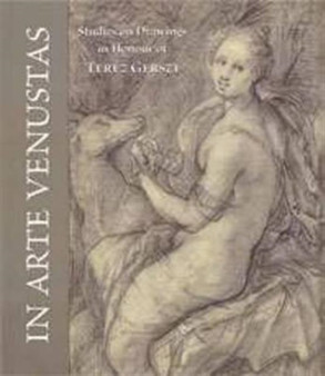 In Arte Venustas : Studies on Drawings in Honour of Terez Gerszi by Andrea Czere - Hardback