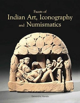 Facets of Indian Art, Iconography and Numismatics by Devendra Handa - Hardback