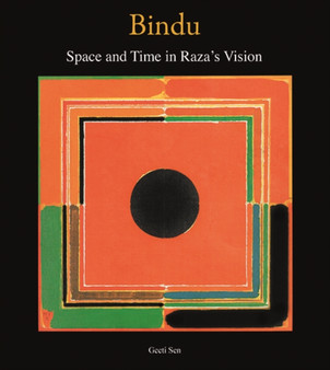 Bindu: Space and Time in Raza's Vision by Geeti Sen - Paperback