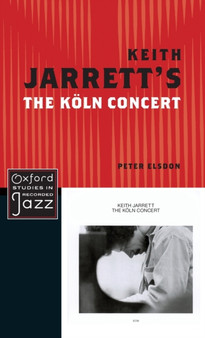 Keith Jarrett's The Koln Concert by Peter Elsdon - Hardback