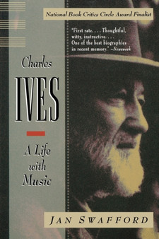 Charles Ives : A Life with Music by Jan Swafford - Paperback