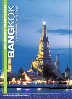 Journey Through Bangkok : A Pictorial Guide to the City of Angels by Roseline NgCheong-Lum - Hardback