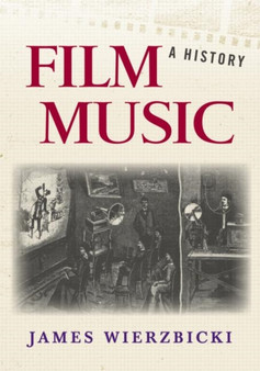 Film Music: A History by James Wierzbicki - Paperback