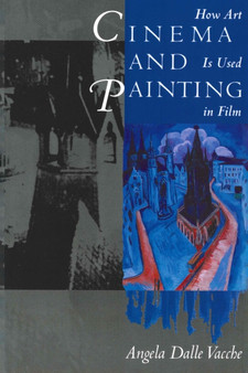 Cinema and Painting : How Art Is Used in Film by Angela Dalle Vacche - Paperback
