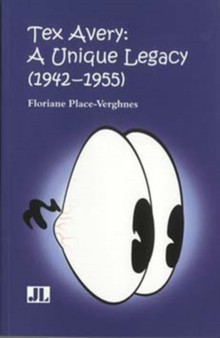 Tex Avery : A Unique Legacy by Floriane Place-Verghnes - Paperback