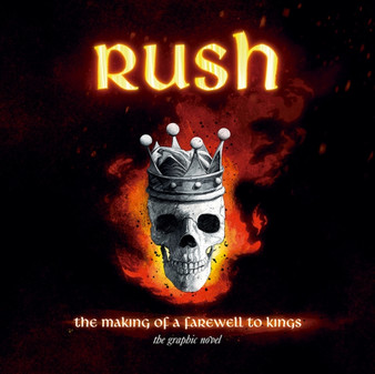Rush: The Making Of A Farewell To Kings : The Graphic Novel