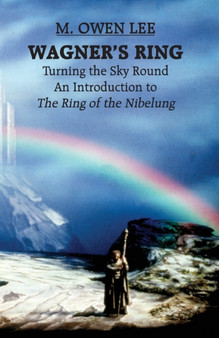 Wagner's Ring: Turning the Sky Around by M.Owen Lee - Paperback