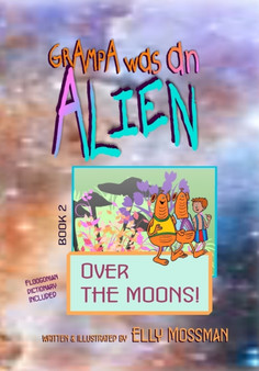 Grampa Was an Alien : Over the Moons! : 2