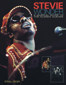 Stevie Wonder: A Musical Guide to the Classic Albums by Steve Lodder - Paperback