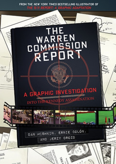 The Warren Commission Report : A Graphic Investigation into the Kennedy Assassination