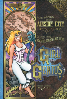 Girl Genius : A Gaslamp Fantasy with Adventure, Romance & Mad Science Agatha Heterodyne and the Airship City v. 2