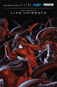 Aliens Predator Prometheus Avp: The Complete Life And Death