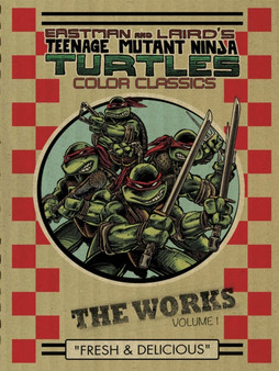 Teenage Mutant Ninja Turtles The Works Volume 1