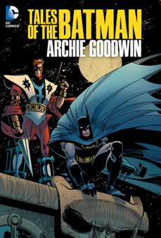 Tales Of The Batman : Archie Goodwin