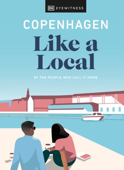 Copenhagen Like a Local : By the People Who Call It Home