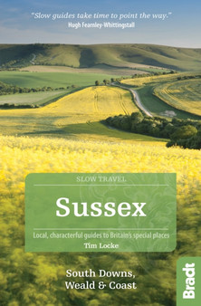 Sussex (Slow Travel) : South Downs, Weald  Coast