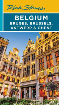 Rick Steves Belgium: Bruges, Brussels, Antwerp  Ghent (Fourth Edition)