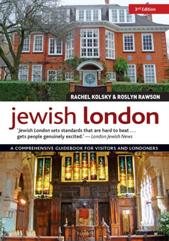 Jewish London, 3rd Edition : A Comprehensive Guidebook for Visitors and Londoners