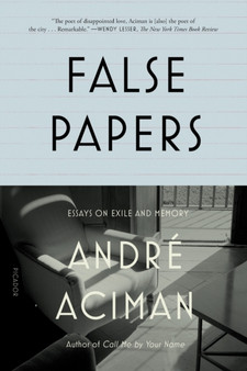 False Papers : Essays on Exile and Memory