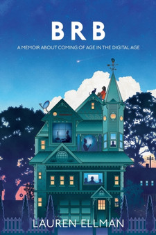 Brb : A Memoir About Coming Of Age In The Digital Age by Lauren Ellman - Paperback