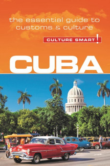 Cuba - Culture Smart! : The Essential Guide to Customs  Culture