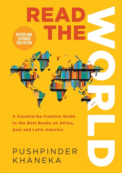 Read the World : A Country-By-Country Guide to the Best Books on Africa, Asia and Latin America