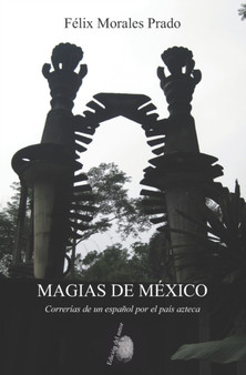 Magias de Mexico : Correrias de un espanol por el pais azteca