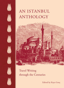 An Istanbul Anthology : Travel Writing Through the Centuries