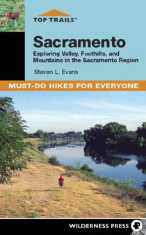 Top Trails: Sacramento : Exploring Valley, Foothills, and Mountains in the Sacramento Region