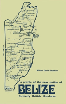 Formerly British Honduras : A Profile of the New Nation of Belize