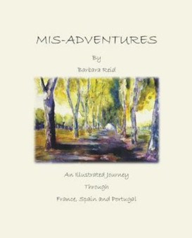 Mis-Adventures : An illustrated Journey through France, Spain and Portugal