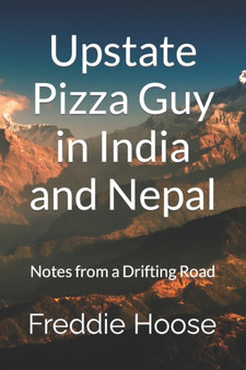 Upstate Pizza Guy in India and Nepal : Notes from a Drifting Road