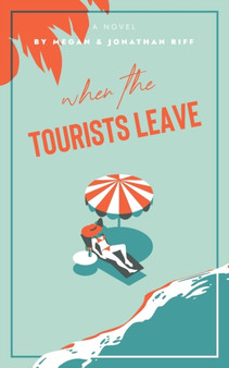 When The Tourists Leave : A True Story of Adventure and Adversity