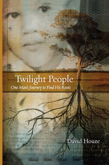 Twilight People : One Man's Journey To Find His Roots